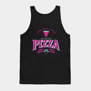 I work out so I can eat pizza Tank Top